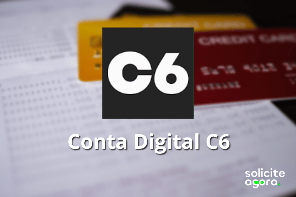 Por que abrir uma conta digital C6? Descubra agora mesmo quais são os requisitos e vantagens para abrir a sua!